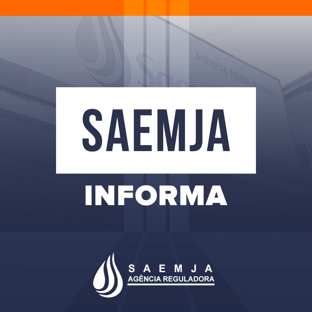 PROBLEMAS COM O FORNECIMENTO DE ÁGUA? INFORME A SAEMJA!