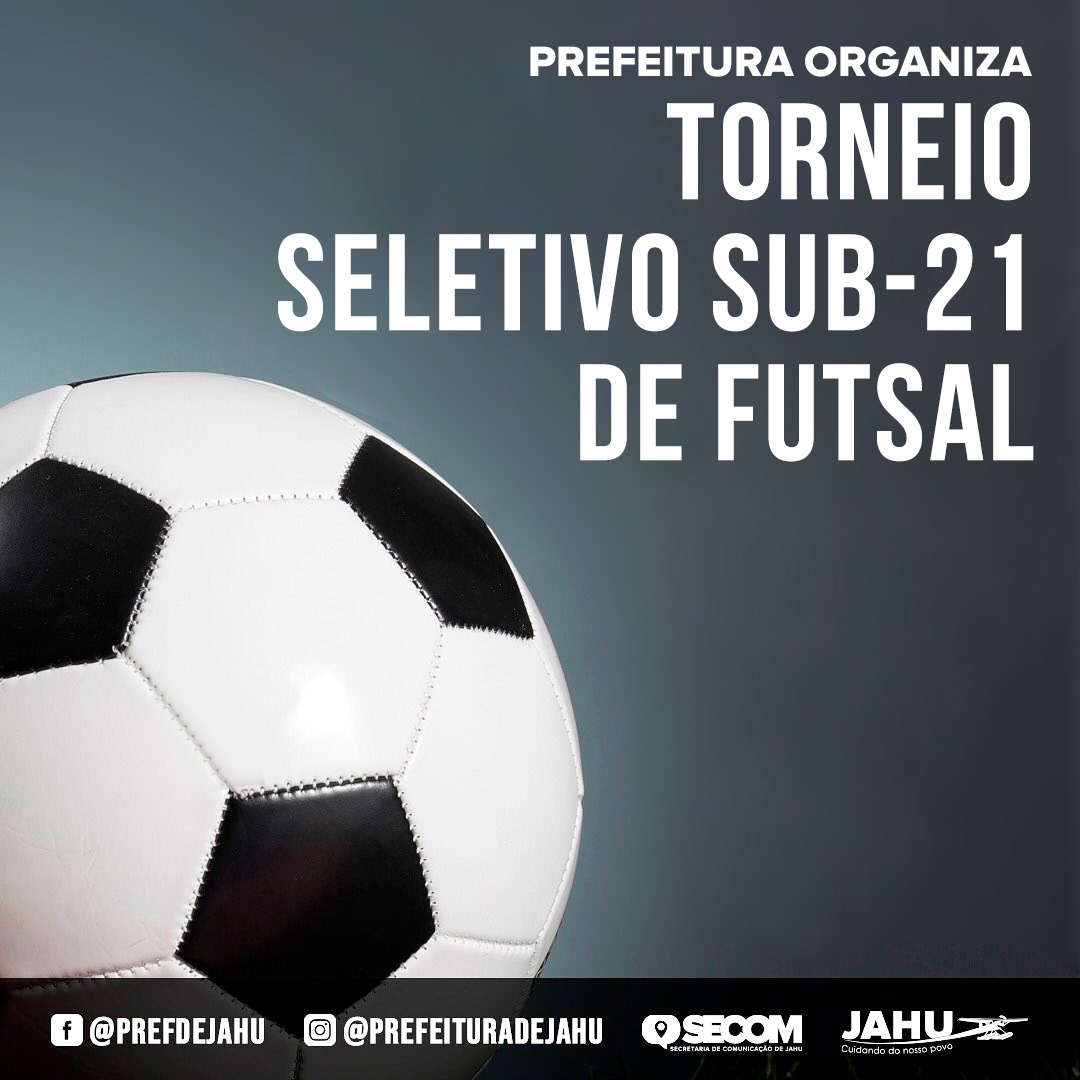 PREFEITURA ORGANIZA TORNEIO SELETIVO SUB-21 DE FUTSAL