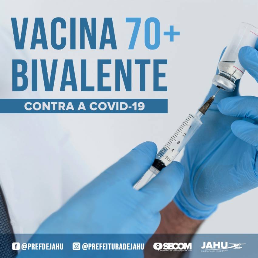 JAHU COMEÇA APLICAR VACINA BIVALENTE CONTRA COVID PARA PESSOAS COM 70 ANOS +