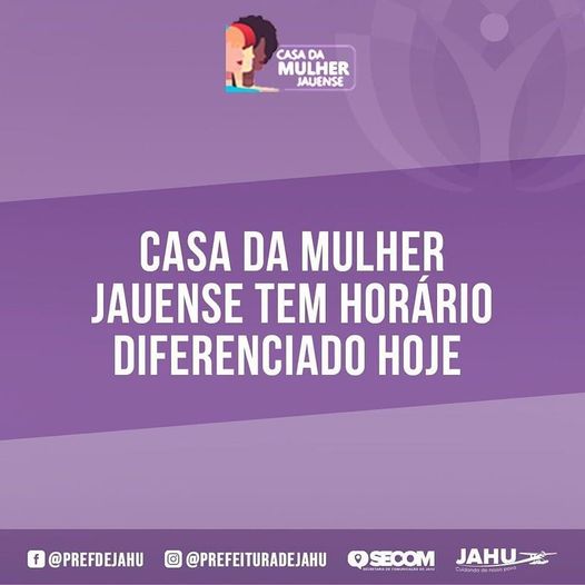 CASA DA MULHER JAUENSE ATENDE EM HORÁRIO DIFERENCIADO HOJE