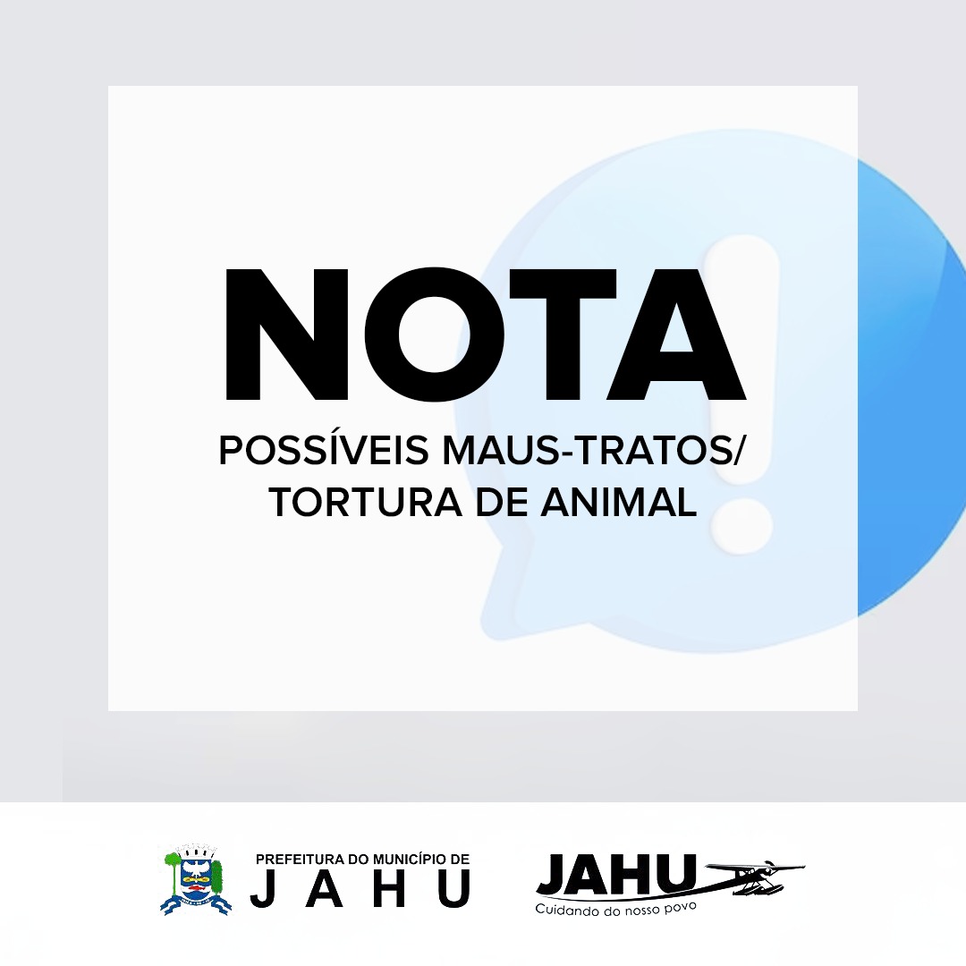 NOTA SOBRE POSSÍVEIS MAUS-TRATOS/TORTURA DE ANIMAL