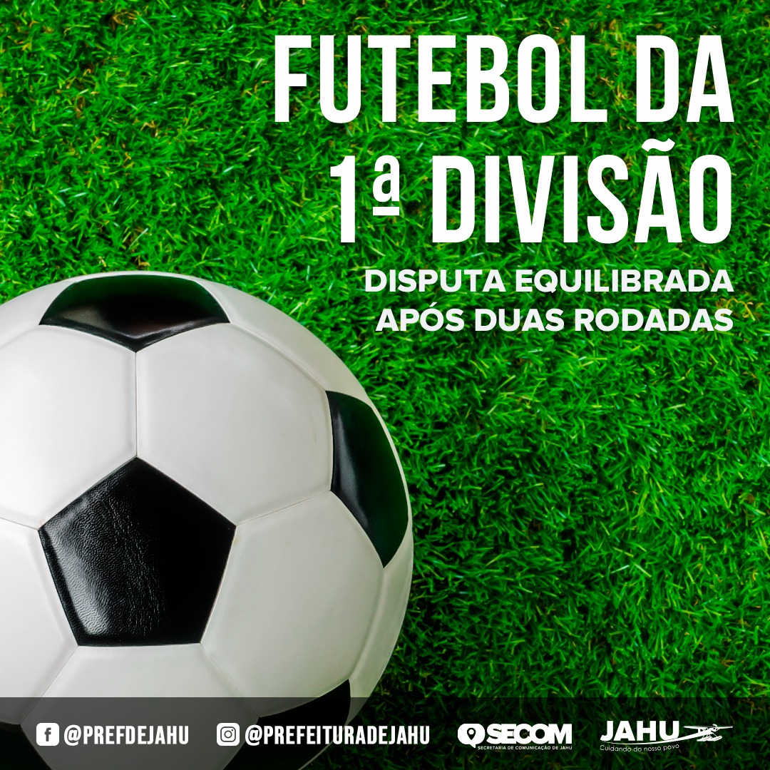 FUTEBOL DA 1ª DIVISÃO: DISPUTA EQUILIBRADA APÓS DUAS RODADAS