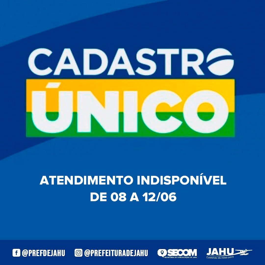 CADASTRO ÚNICO – ATENDIMENTO INDISPONÍVEL DE 08 A 12/06