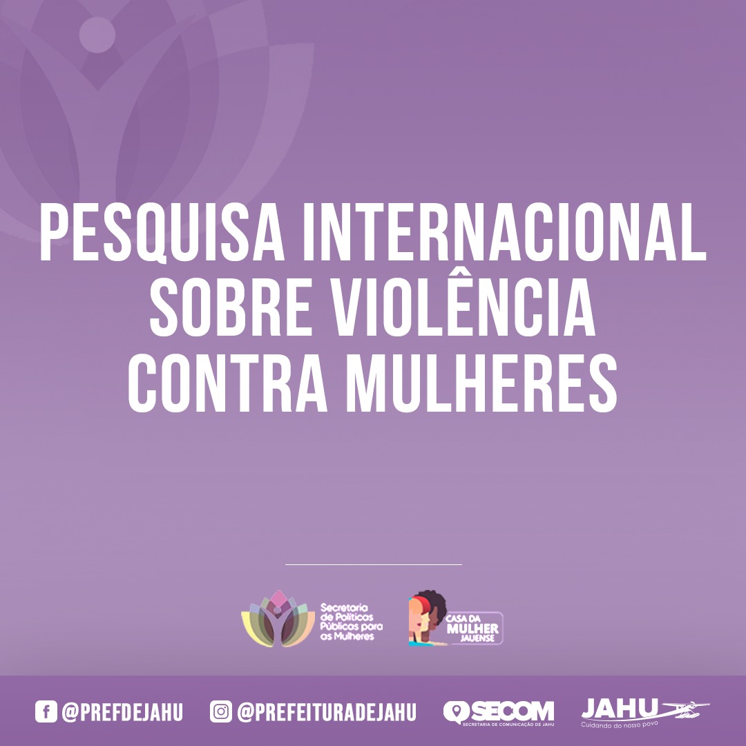 JAHU PARTICIPA DE PESQUISA INTERNACIONAL SOBRE VIOLÊNCIA CONTRA MULHERES
