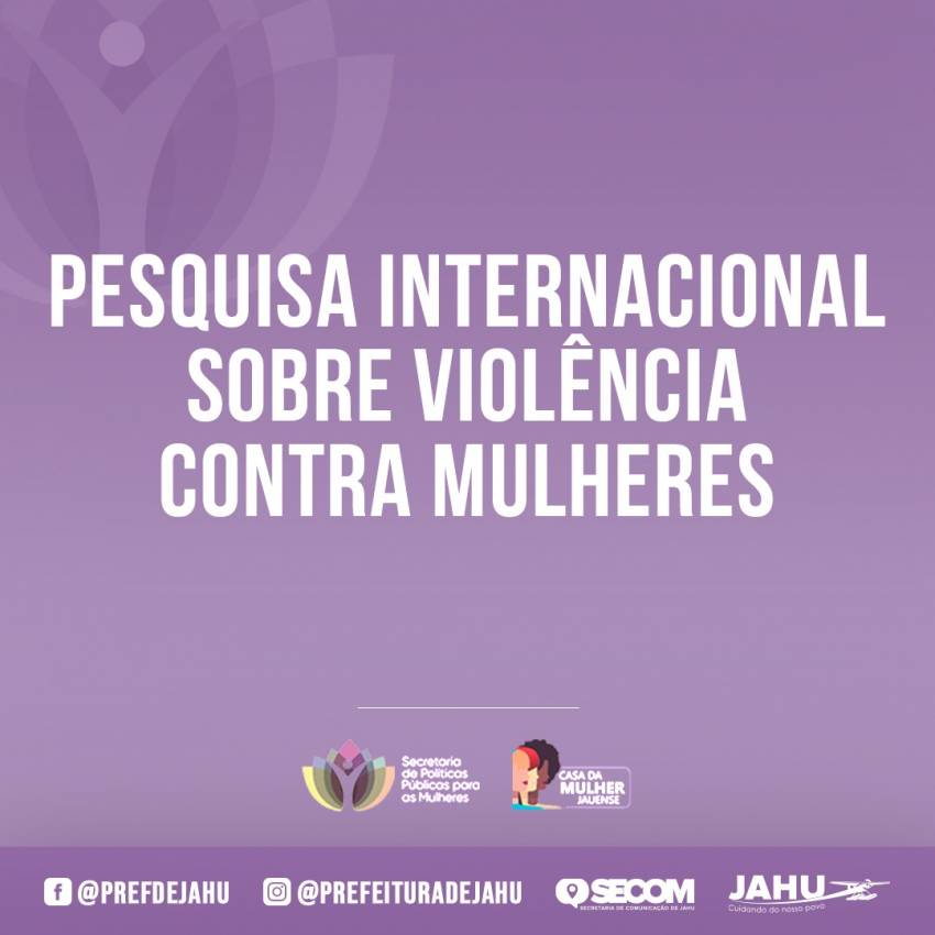 JAHU PARTICIPA DE PESQUISA INTERNACIONAL SOBRE VIOLÊNCIA CONTRA MULHERES
