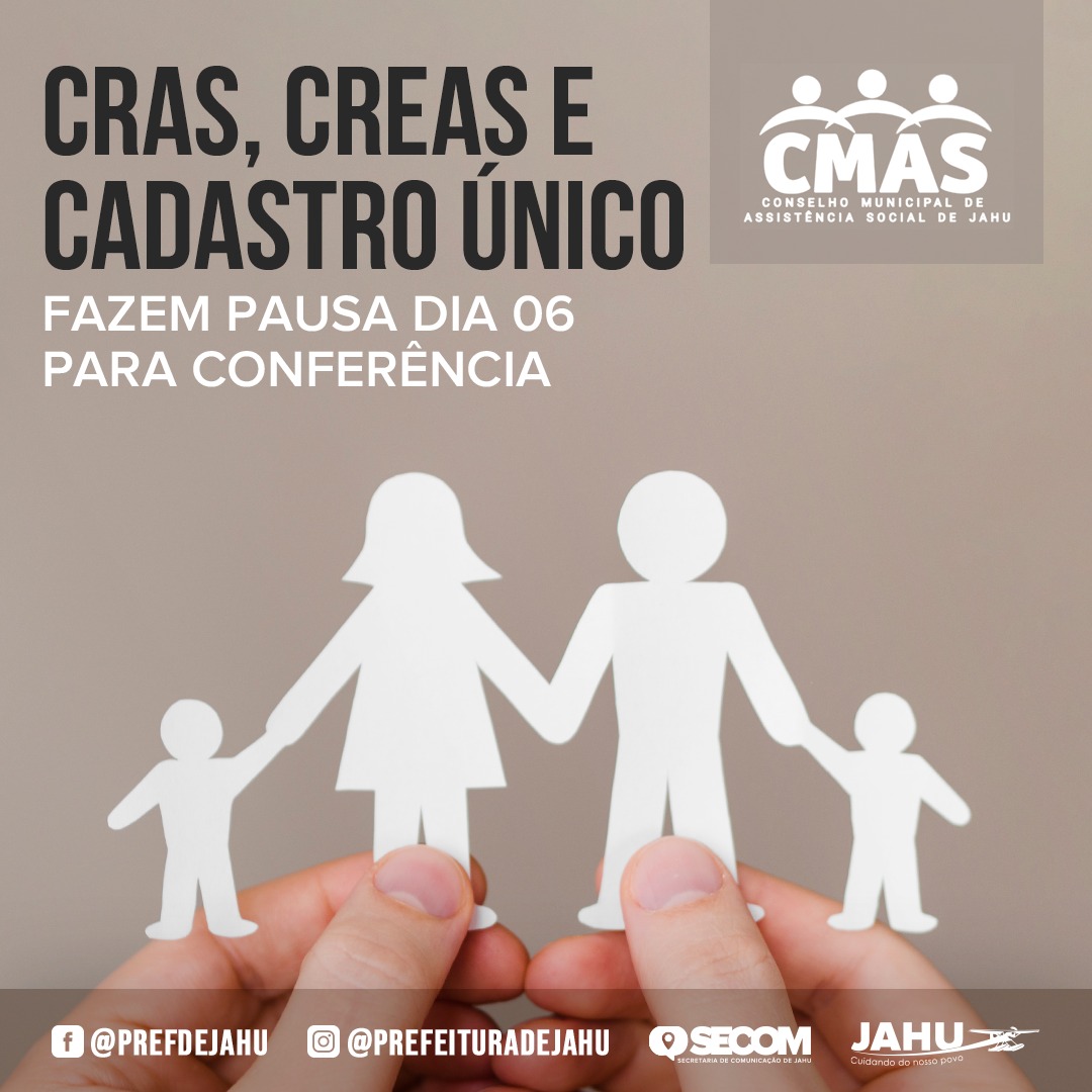 CRAS, CREAS E CADASTRO ÚNICO FAZEM PAUSA DIA 06 PARA CONFERÊNCIA