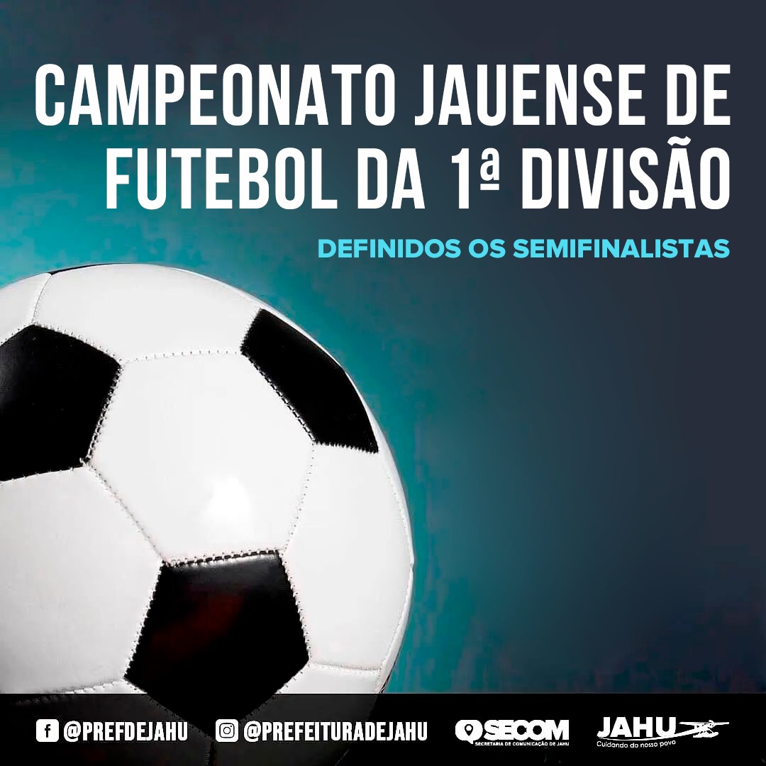 DEFINIDOS OS SEMIFINALISTAS DO CAMPEONATO JAUENSE DE FUTEBOL DA 1ª DIVISÃO