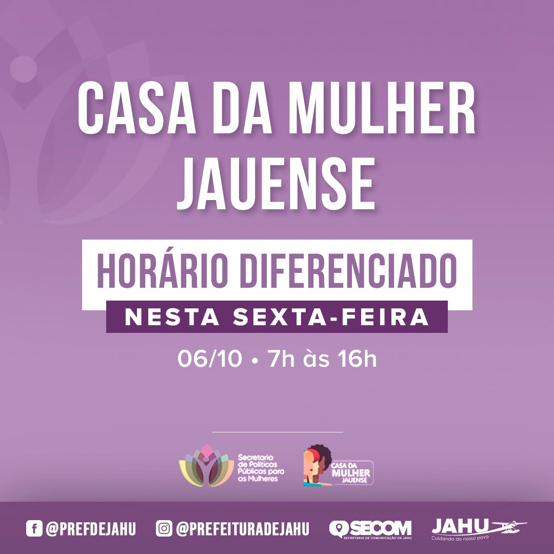CASA DA MULHER JAUENSE: HORÁRIO DIFERENCIADO SEXTA-FEIRA
