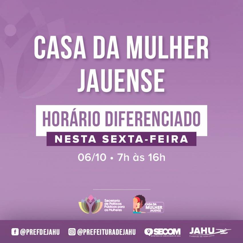 CASA DA MULHER JAUENSE: HORÁRIO DIFERENCIADO SEXTA-FEIRA