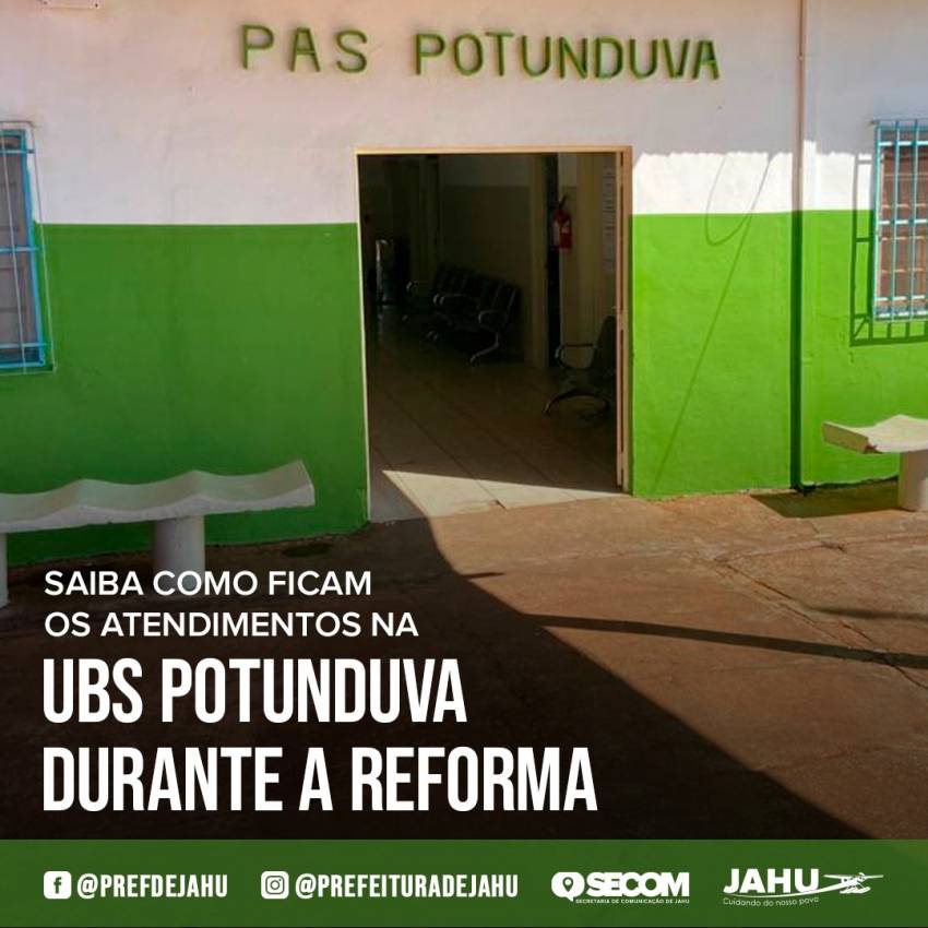 SAIBA COMO FICAM OS ATENDIMENTOS NA UBS POTUNDUVA DURANTE A REFORMA
