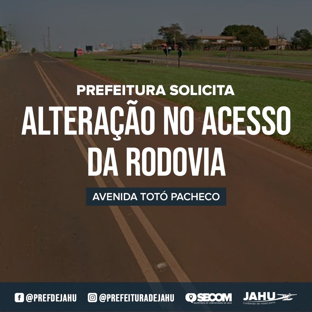 PREFEITURA SOLICITA ALTERAÇÃO NO ACESSO DA RODOVIA À AVENIDA TOTÓ PACHECO