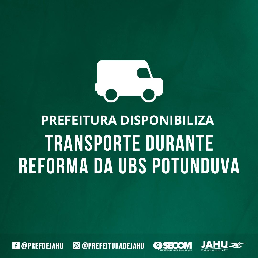 PREFEITURA DISPONIBILIZA TRANSPORTE DURANTE REFORMA DA UBS POTUNDUVA