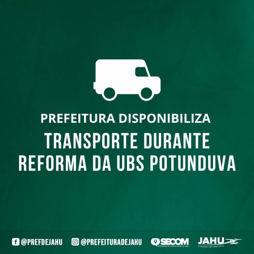 PREFEITURA DISPONIBILIZA TRANSPORTE DURANTE REFORMA DA UBS POTUNDUVA