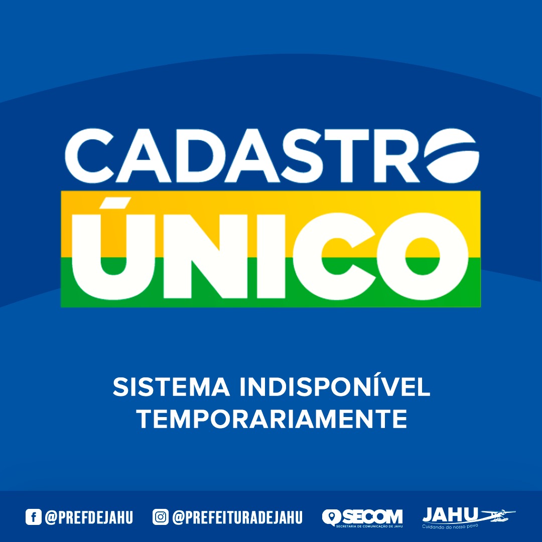 ASSISTÊNCIA SOCIAL – SISTEMA DO CADASTRO ÚNICO ESTÁ INACESSÍVEL