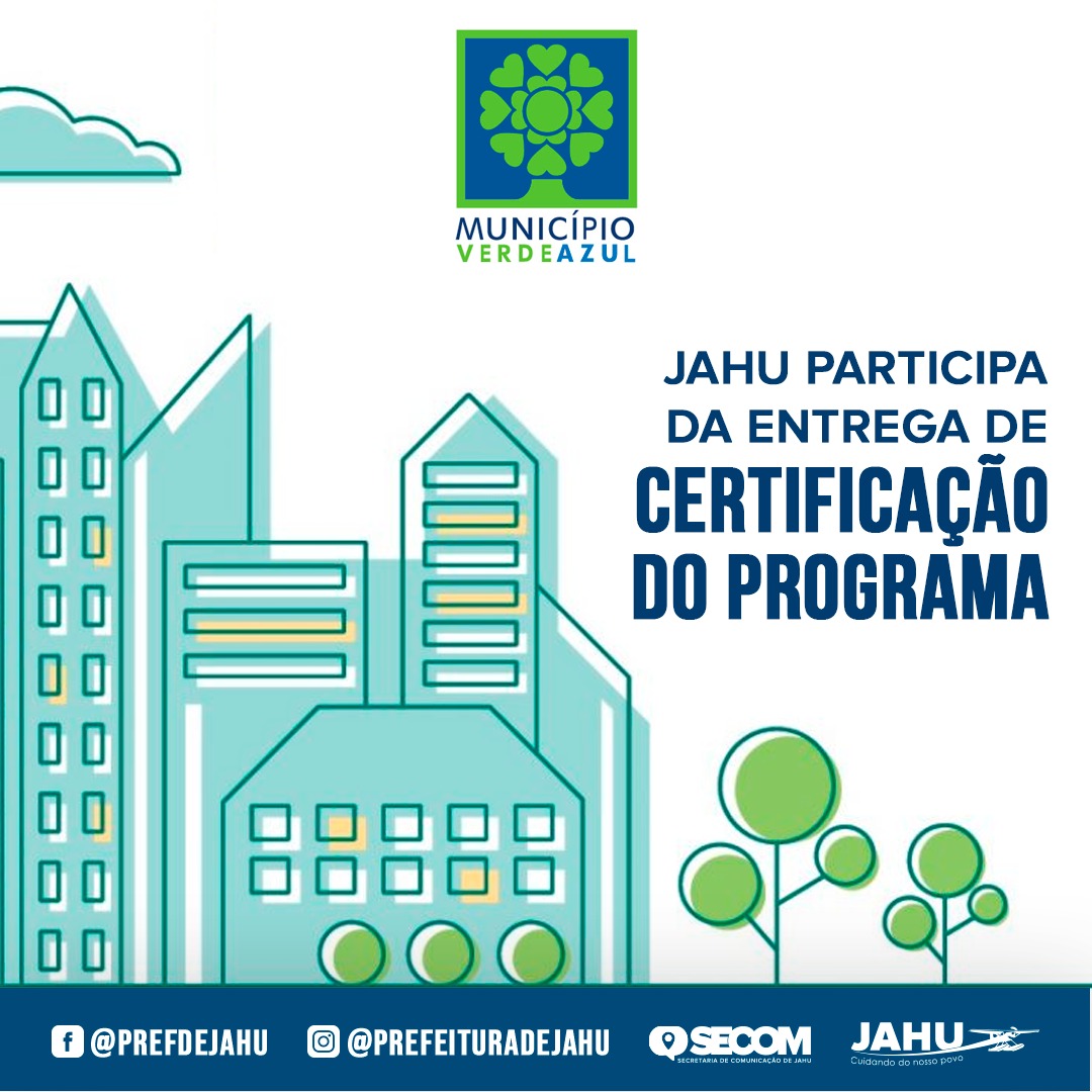 JAHU PARTICIPA DA ENTREGA DE CERTIFICAÇÃO DO PROGRAMA MUNICÍPIO VERDE AZUL