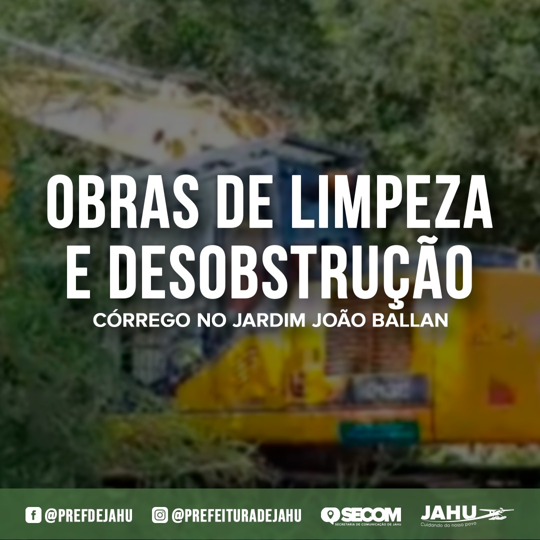 PREFEITURA REALIZA OBRAS DE LIMPEZA E DESOBSTRUÇÃO DE CÓRREGO NO JARDIM JOÃO BALLAN