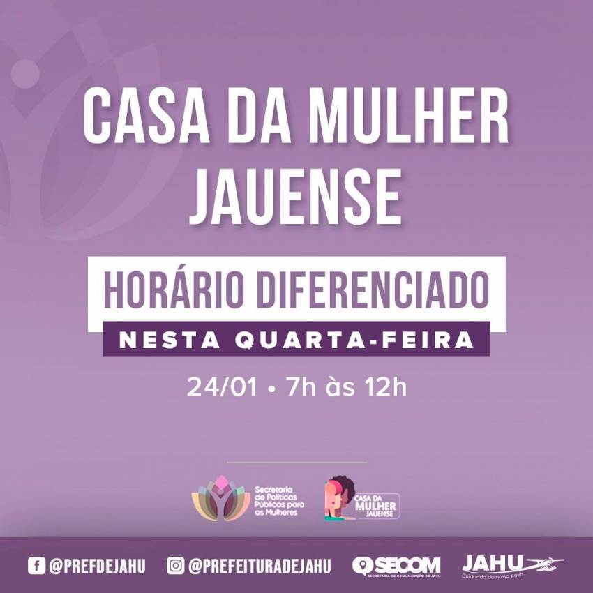 CASA DA MULHER JAUENSE TERÁ HORÁRIO DE ATENDIMENTO DIFERENCIADO NESTA QUARTA-FEIRA (24)