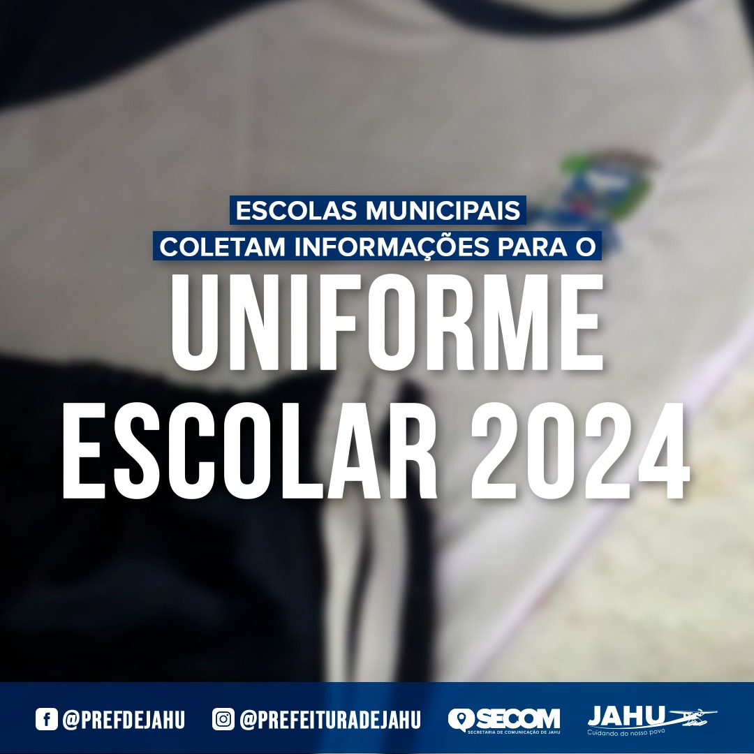 ESCOLAS MUNICIPAIS COLETAM INFORMAÇÕES PARA O UNIFORME ESCOLAR 2024
