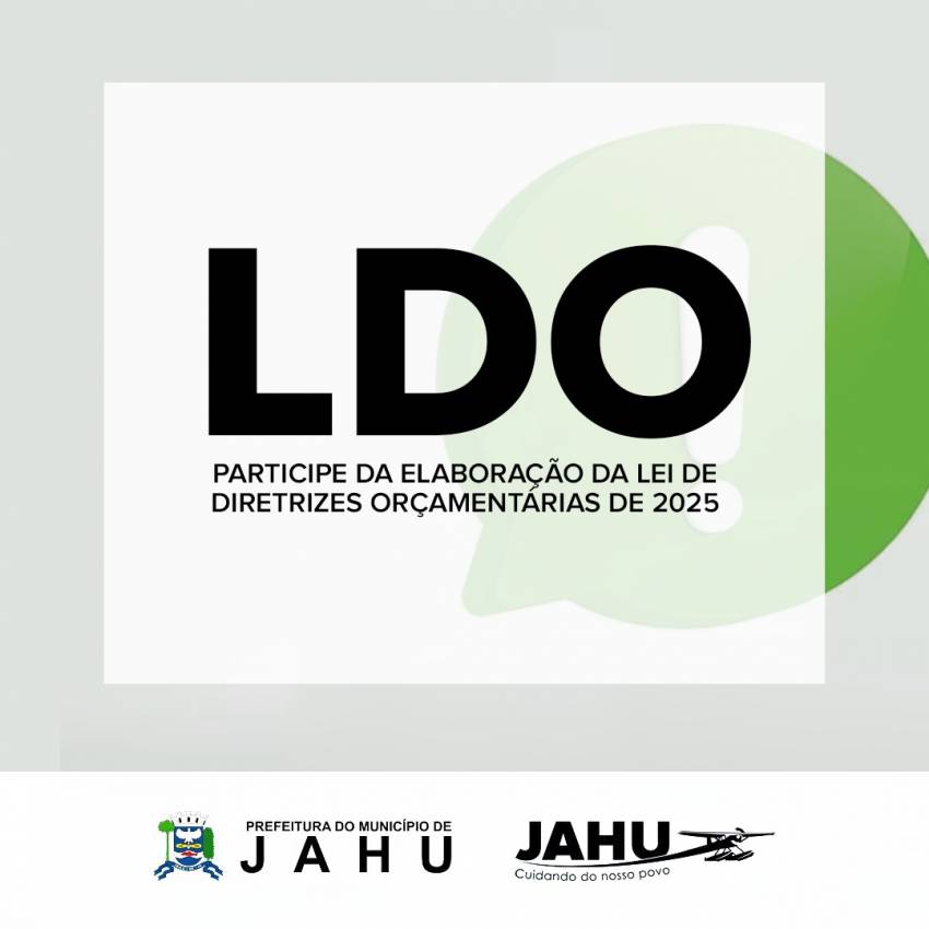 PARTICIPE DA ELABORAÇÃO DA LEI DE DIRETRIZES ORÇAMENTÁRIAS DE 2025