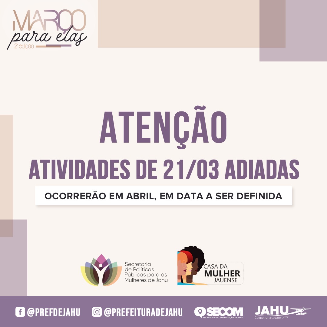 MARÇO PARA ELAS - ATIVIDADES DE AMANHÃ SÃO ADIADAS