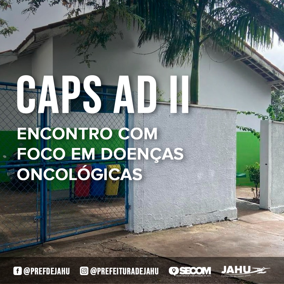 CAPS AD II - ENCONTRO COM FOCO EM DOENÇAS ONCOLÓGICAS