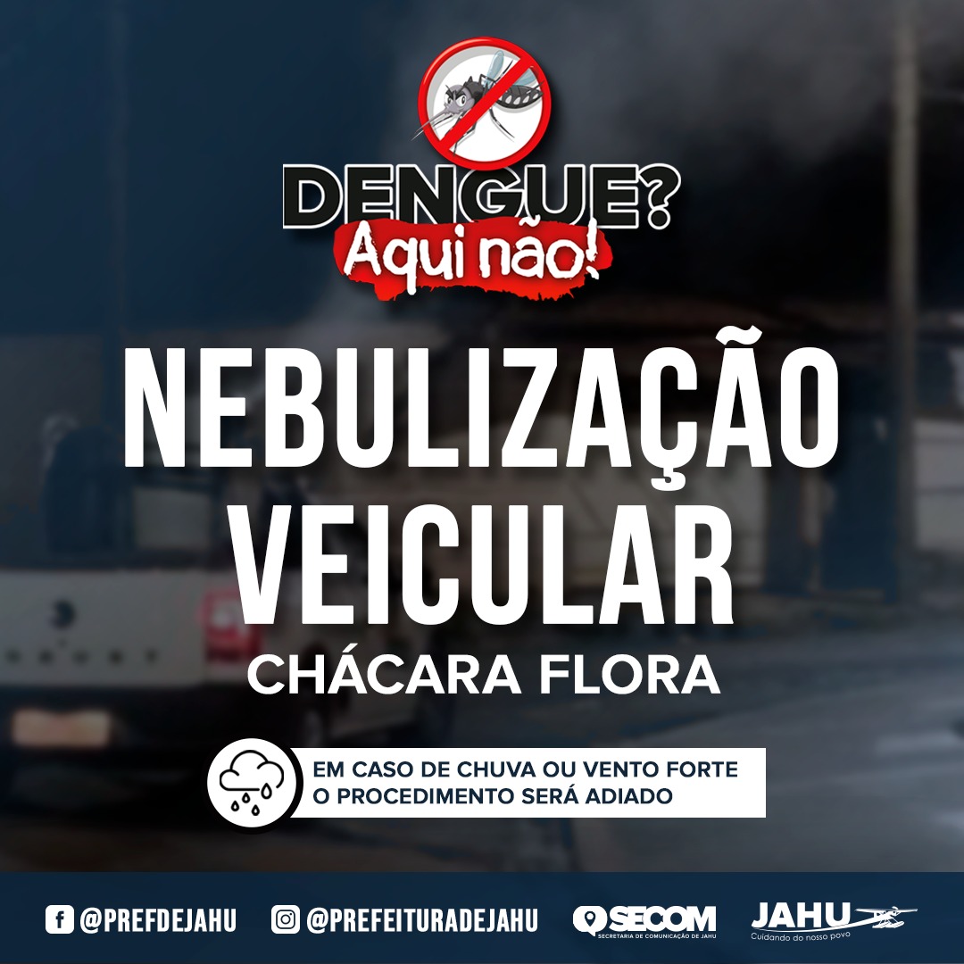 COMBATE À DENGUE - NEBULIZAÇÃO VEICULAR É RETOMADA HOJE NA CHÁCARA FLORA