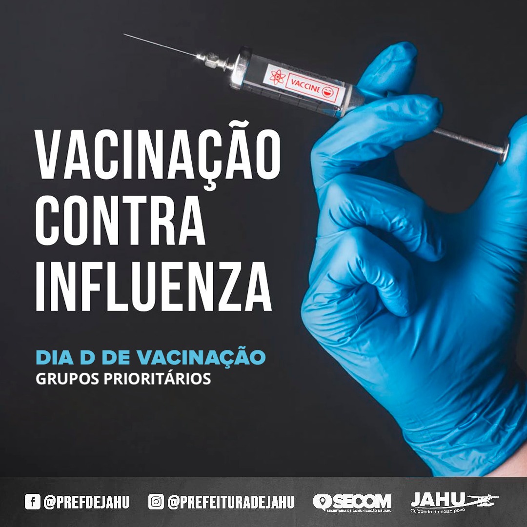 SÁBADO - DIA D DE VACINAÇÃO CONTRA INFLUENZA PARA GRUPOS PRIORITÁRIOS
