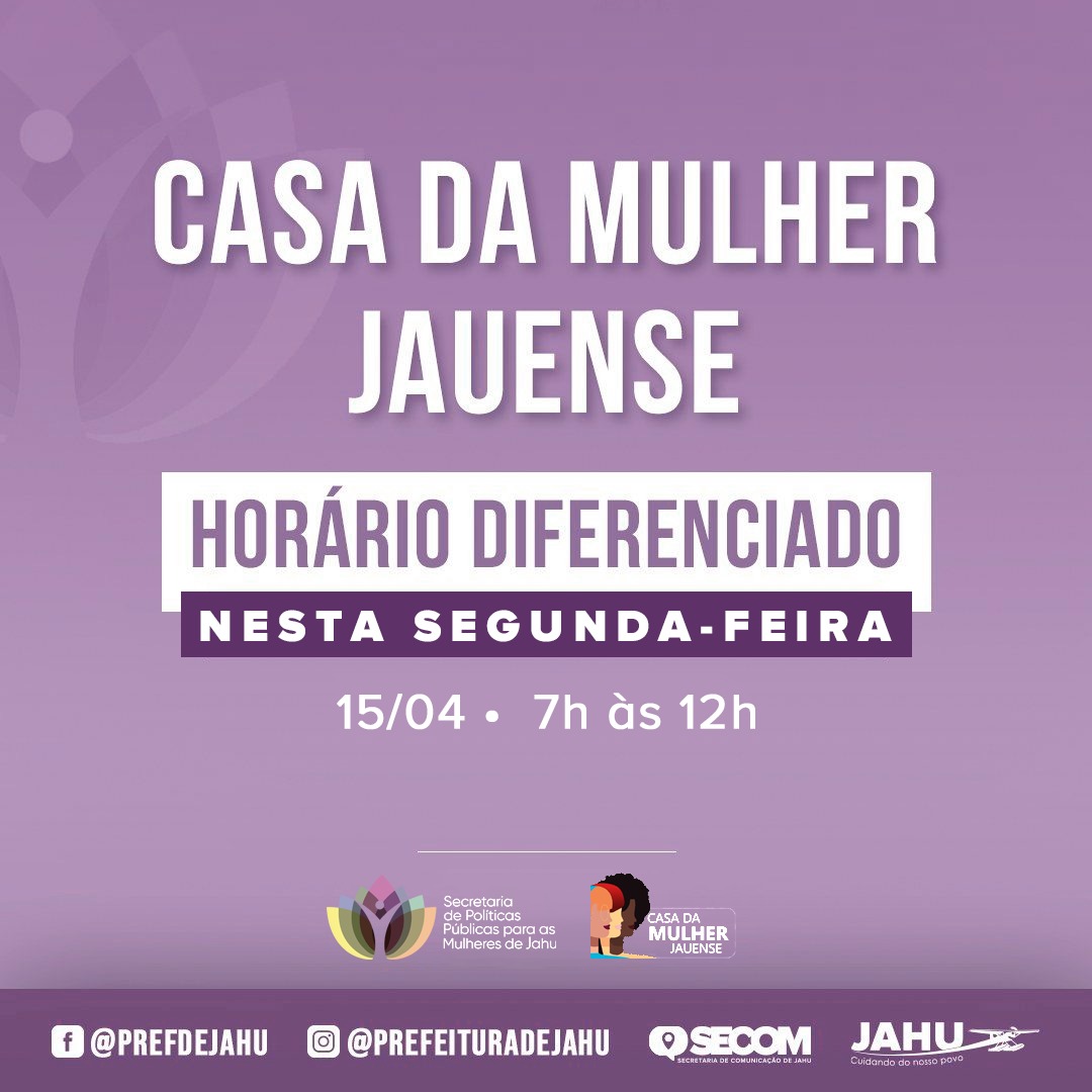 CASA DA MULHER JAUENSE - HORÁRIO DIFERENCIADO SEGUNDA-FEIRA