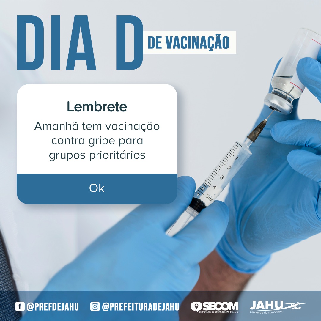 NÃO ESQUEÇA: AMANHÃ É DIA D DE VACINAÇÃO CONTRA GRIPE PARA GRUPOS PRIORITÁRIOS