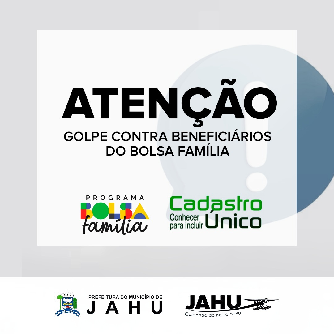 ATENÇÃO - GOLPE CONTRA BENEFICIÁRIOS DO BOLSA FAMÍLIA