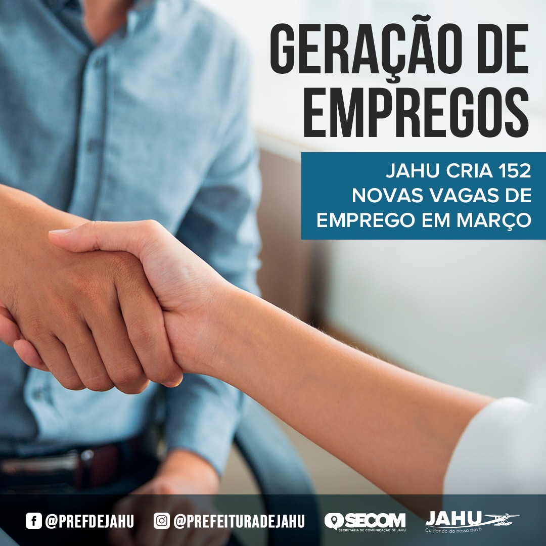 JAHU CRIA 152 NOVAS VAGAS DE EMPREGO EM MARÇO