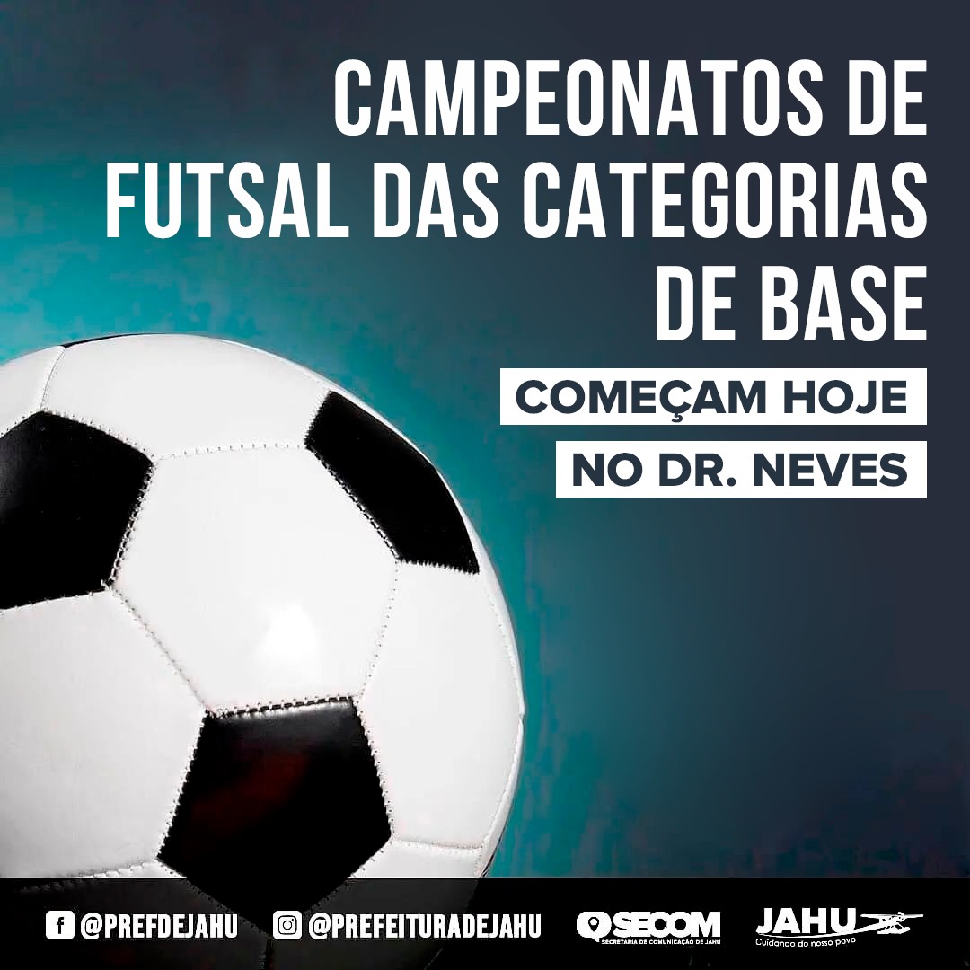 CAMPEONATOS DE FUTSAL DAS CATEGORIAS DE BASE COMEÇAM HOJE NO DR. NEVES!