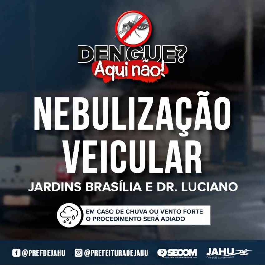 COMBATE À DENGUE - NEBULIZAÇÃO VEICULAR HOJE NOS JARDINS DR. LUCIANO E BRASÍLIA