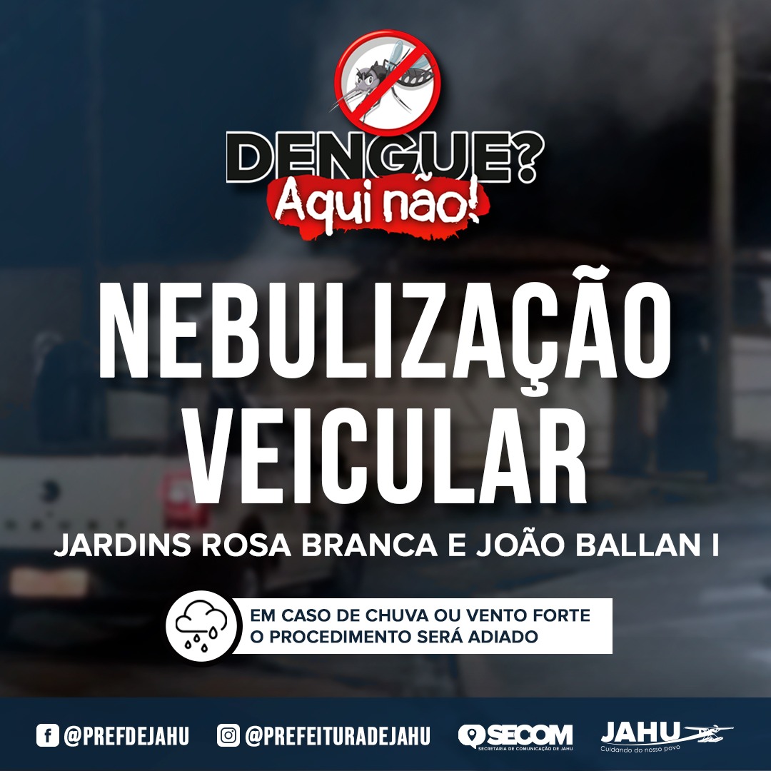 COMBATE À DENGUE - NEBULIZAÇÃO VEICULAR HOJE NOS JARDINS ROSA BRANCA E JOÃO BALLAN I