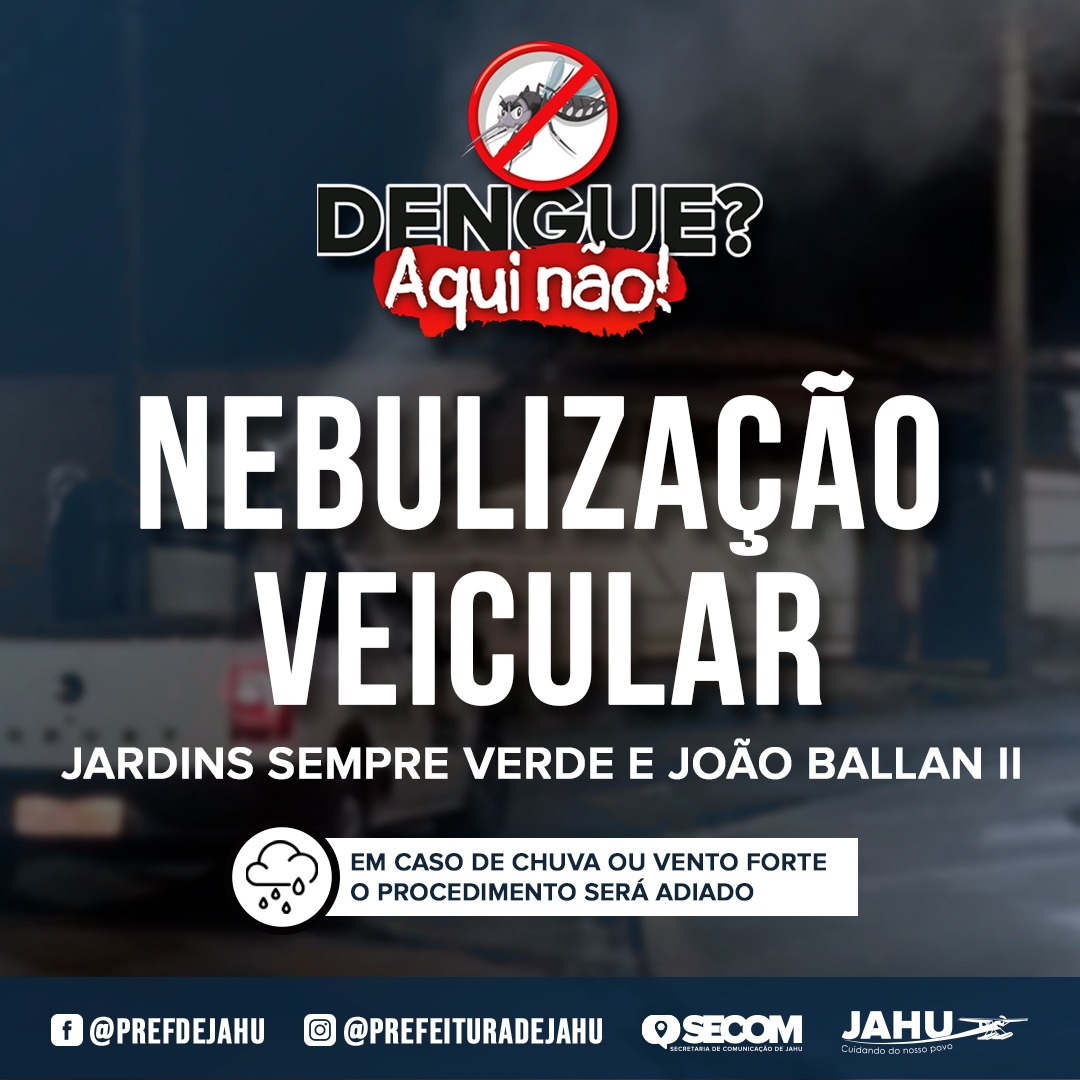 COMBATE À DENGUE - NEBULIZAÇÃO VEICULAR HOJE NO JARDIM SEMPRE VERDE E JOÃO BALLAN II
