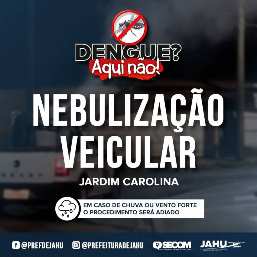 COMBATE À DENGUE - NEBULIZAÇÃO VEICULAR HOJE NO JARDIM CAROLINA
