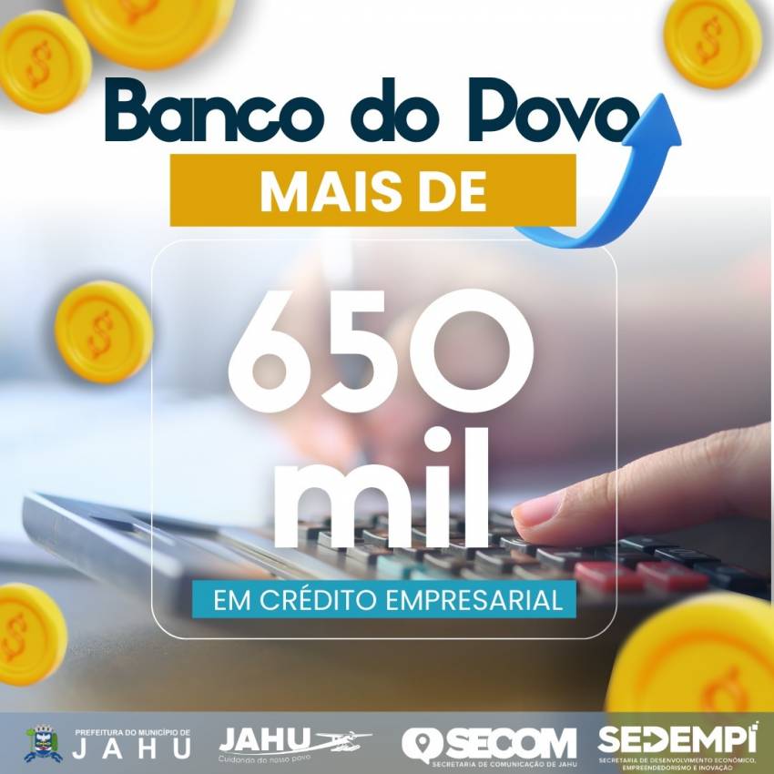 BANCO DO POVO SUPERA A MARCA DE R$ 650 MIL EM CRÉDITO EMPRESARIAL
