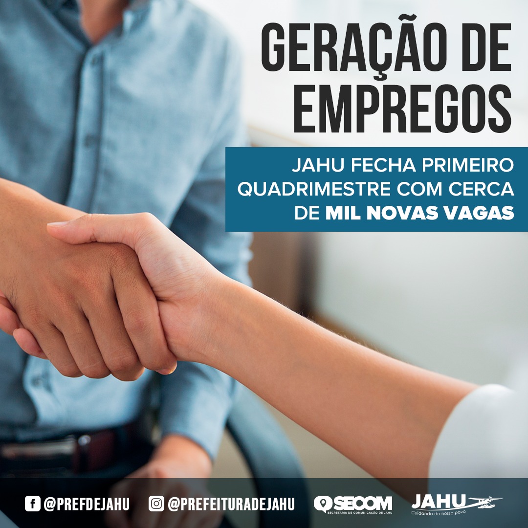 JAHU FECHA PRIMEIRO QUADRIMESTRE COM CERCA DE MIL NOVAS VAGAS DE EMPREGO