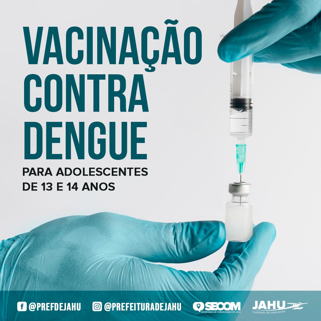 TEM INÍCIO VACINAÇÃO CONTRA DENGUE PARA ADOLESCENTES DE 13 E 14 ANOS