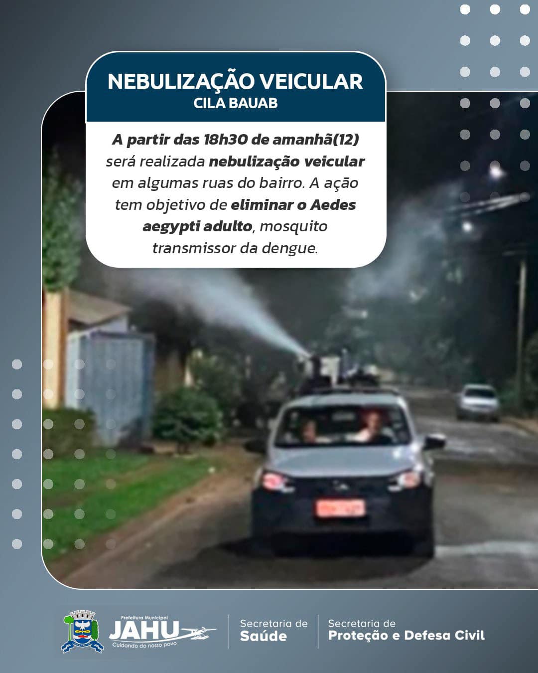 COMBATE À DENGUE - NEBULIZAÇÃO VEICULAR NO CILA BAUAB NESTA QUARTA-FEIRA