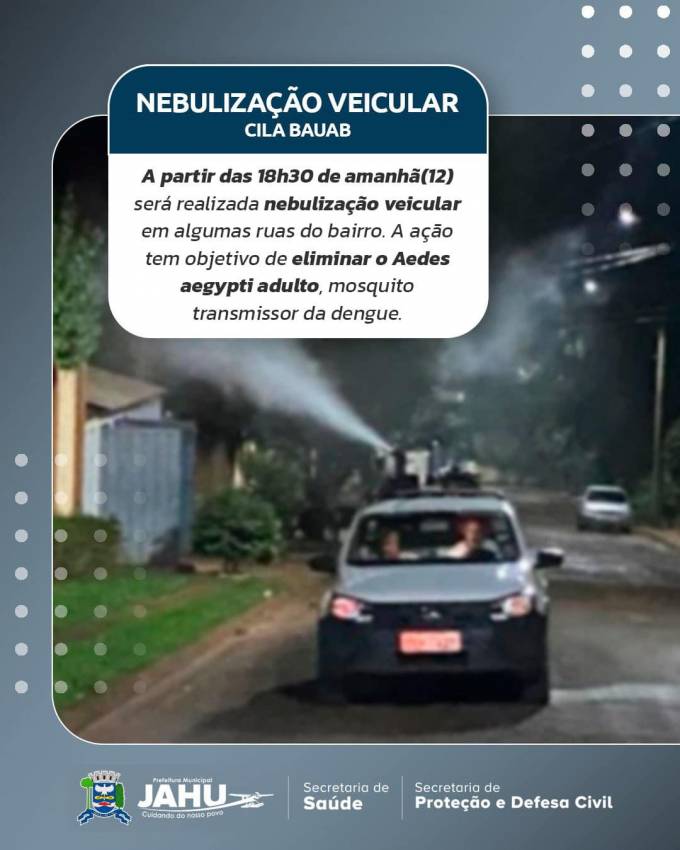 COMBATE À DENGUE - NEBULIZAÇÃO VEICULAR NO CILA BAUAB NESTA QUARTA-FEIRA