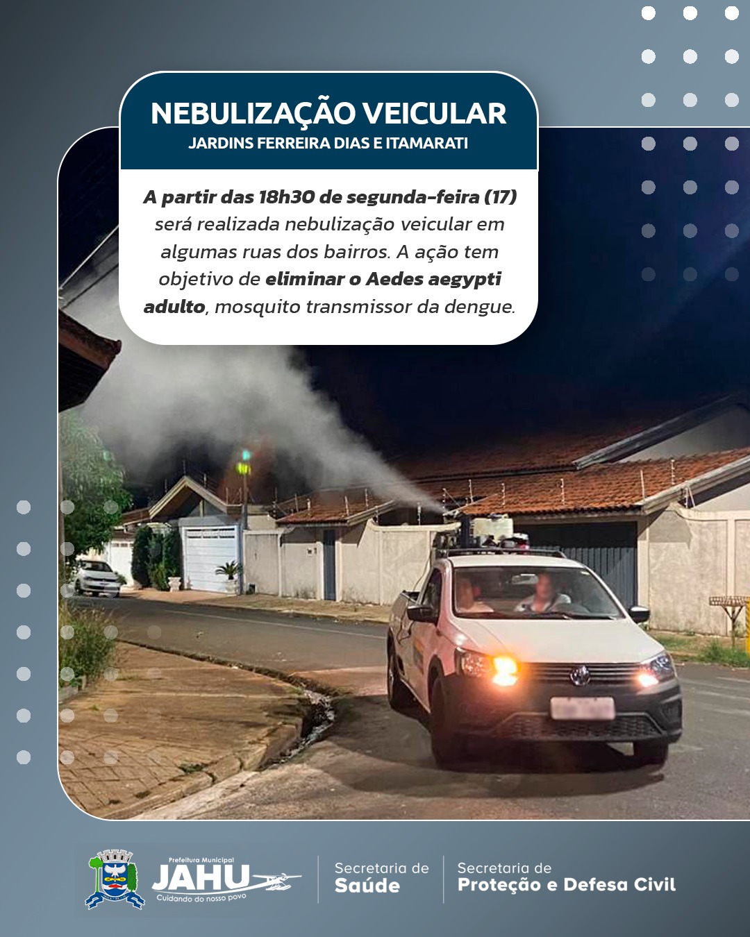 COMBATE À DENGUE - SEGUNDA-FEIRA TEM NEBULIZAÇÃO VEICULAR NOS JARDINS FERREIRA DIAS E ITAMARATI