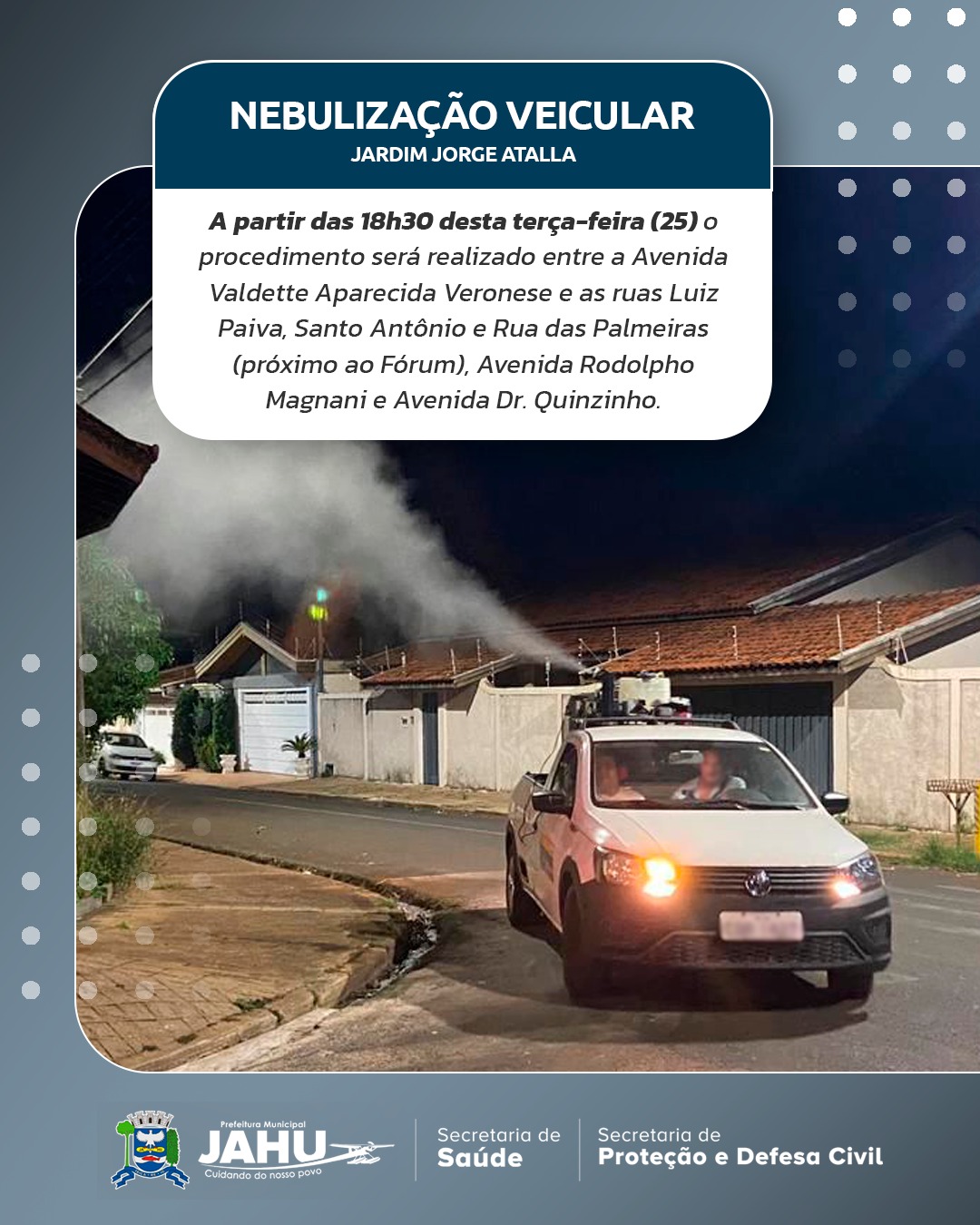 COMBATE À DENGUE: NEBULIZAÇÃO VEICULAR NO JARDIM JORGE ATALLA NESTA TERÇA-FEIRA