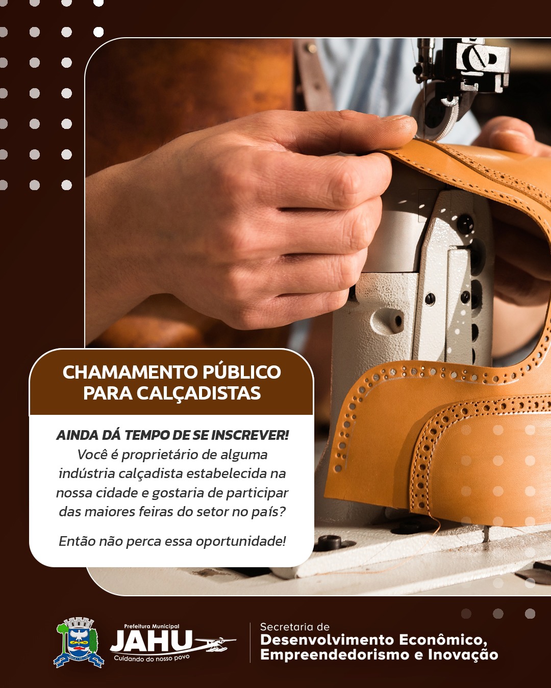 ATENÇÃO, CALÇADISTAS! AINDA DÁ TEMPO DE SE INSCREVER NO CHAMAMENTO PÚBLICO