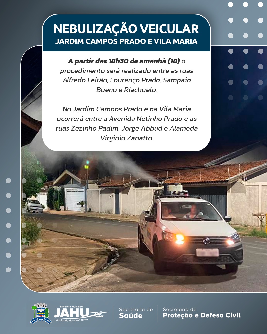 NEBULIZAÇÃO VEICULAR NESTA TERÇA-FEIRA NA VILA SAMPAIO, JARDIM CAMPOS PRADO E VILA MARIA