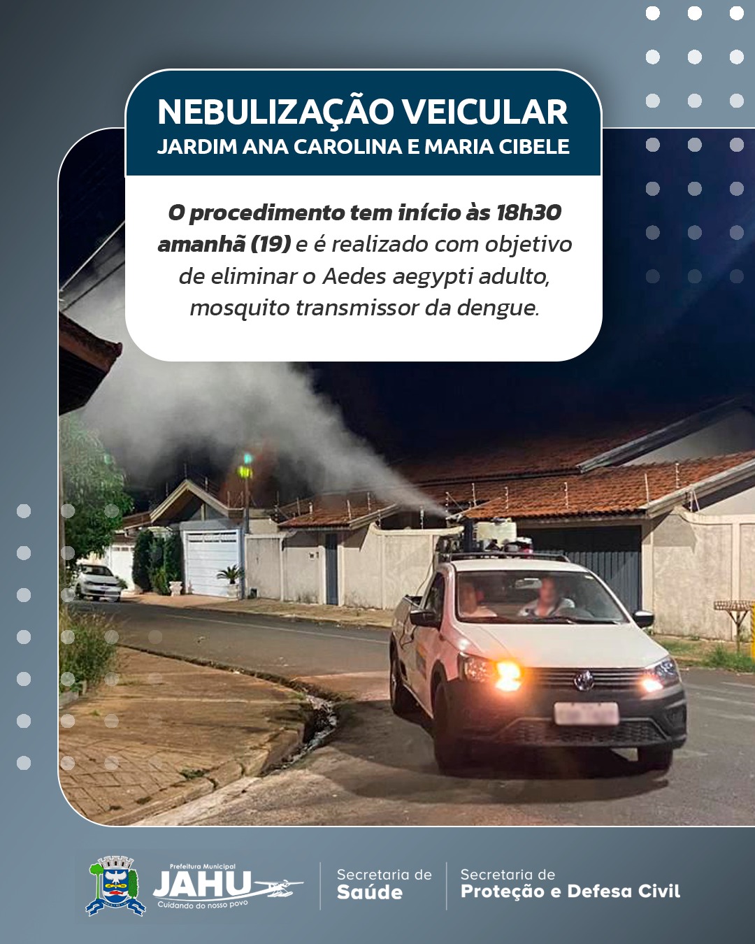 NEBULIZAÇÃO VEICULAR NESTA QUARTA-FEIRA NO JARDIM ANA CAROLINA E MARIA CIBELE