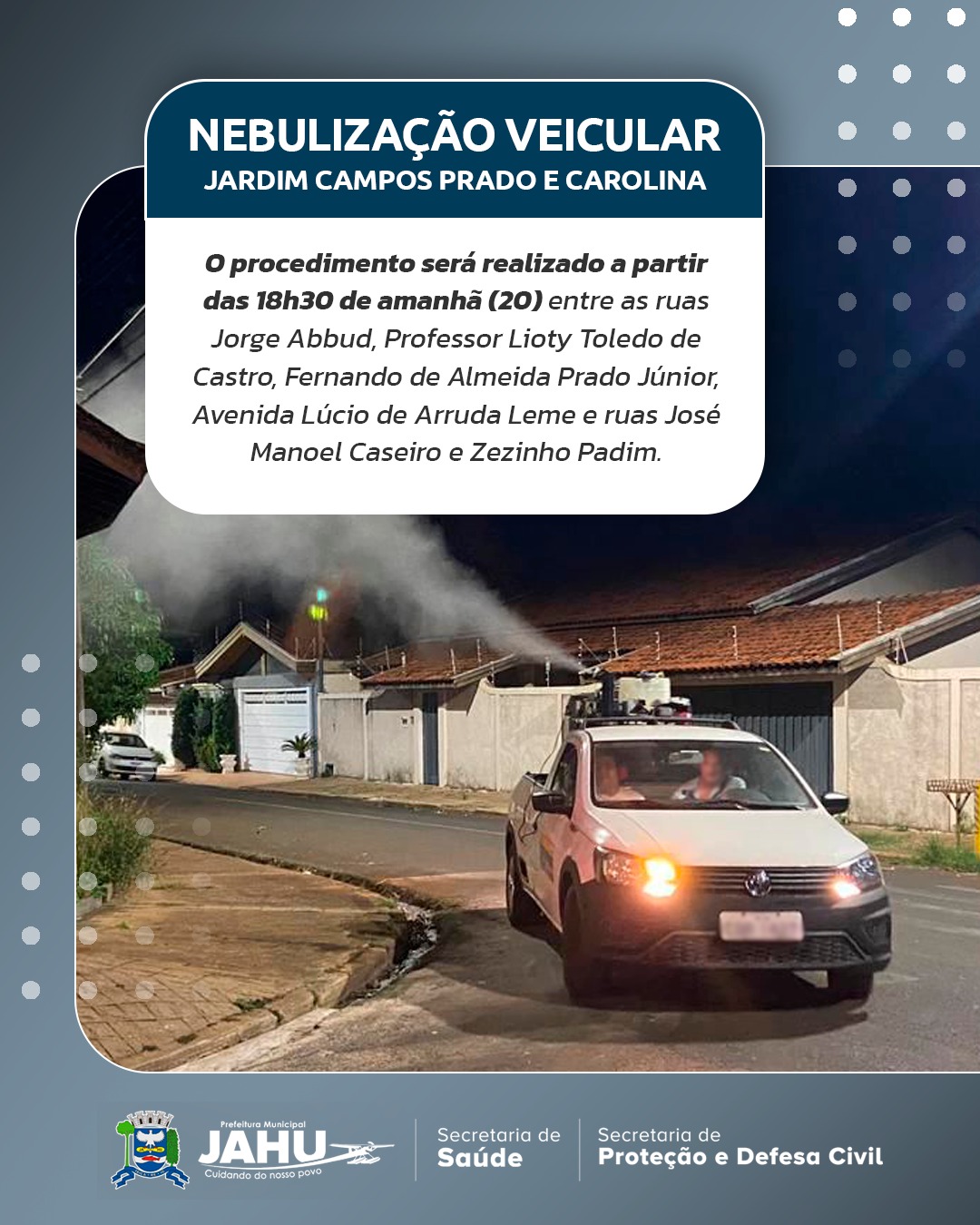 NEBULIZAÇÃO VEICULAR NESTA QUINTA-FEIRA NO JARDIM CAMPOS PRADO E CAROLINA