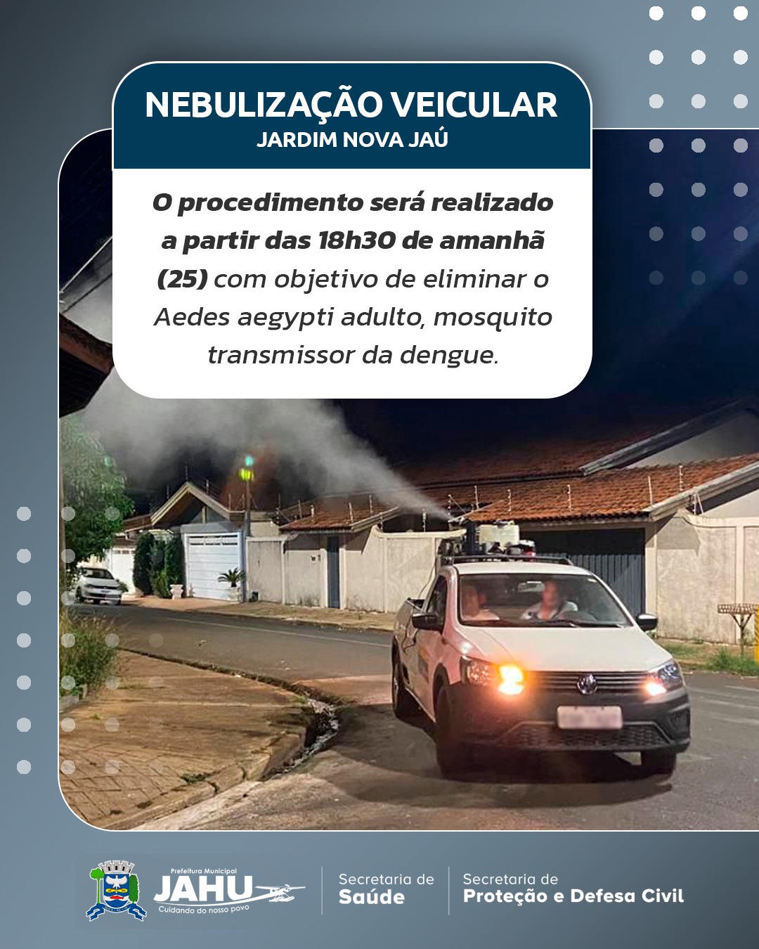 NEBULIZAÇÃO VEICULAR TERÇA-FEIRA: JARDIM NOVA JAÚ