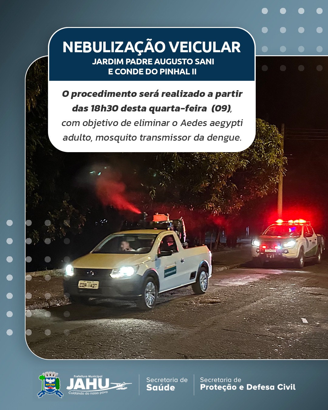NEBULIZAÇÃO VEICULAR NESTA QUARTA-FEIRA: JARDIM PADRE AUGUSTO SANI E CONDE DO PINHAL II