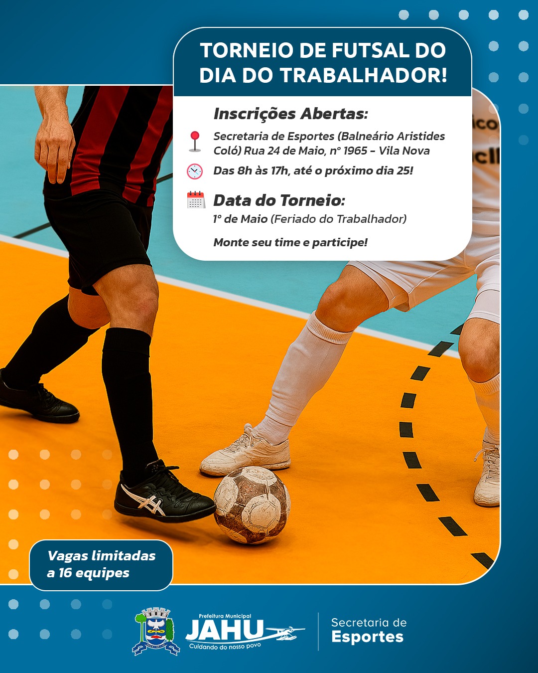 INSCRIÇÕES ABERTAS PARA O TORNEIO DE FUTSAL DO DIA DO TRABALHADOR!
